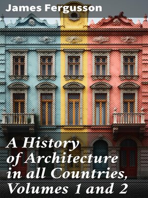 cover image of A History of Architecture in all Countries, Volumes 1 and 2